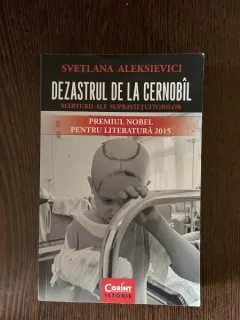 Svetlana Aleksievici - Dezastrul de la Cernobal. Marturii ale supravietuitorilor