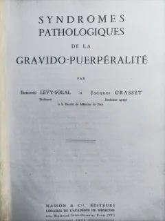 Syndromes Pathologiques de la Gravido-Puerperalite - Edmond Levy Solal