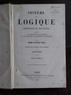 SYSTÈME DE LOGIQUE DÉDUCTIVE ET INDUCTIVE - JOHN STUART MILL VOL.1 (SISTEM LOGIC DEDUCTIV ȘI INDUCTIV)
