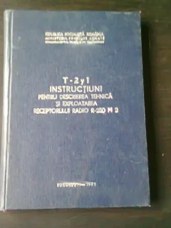 T-2 Y 1, INSTRUCTIUNI PENTRU DESCRIEREA TEHNICA SI EXPLOATAREA RECEPTORULUI RADIO  R-250 M2
