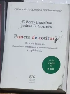 T. Berry Brazelton, Joshua D. Sparrow - Puncte de Cotitura - De la Trei Ani, Dezvoltarea Emotionala si Comportamentala a Copilului Tau