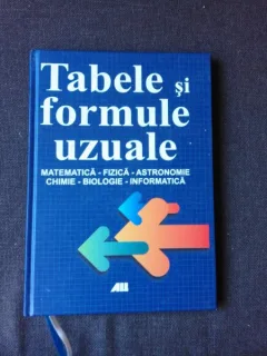 TABELE SI FORMULE UZUALE, MATEMATICA, FIZICA, ASTRONOMIE, CHIMIE, BIOLOGIE, INFORMATICA
