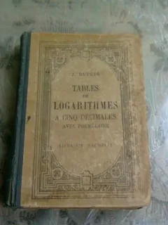 TABLES DE LOGARITHMES A CINQ DECIMALES AVEC FORMULAIRE - J. DUPUIS  (CARTE IN LIMBA FRANCEZA)