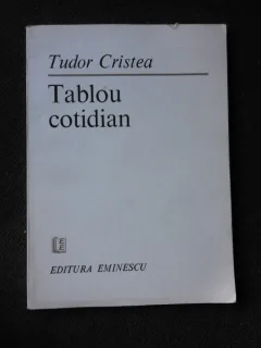 TABLOU COTIDIAN - TUDOR CRISTEA  (CU DEDICATIA AUTORULUI PENTRU POETUL VASILE ZAMFIR)