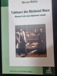 Tablouri din Războiul Rece. Memorii ale unui diplomat român - Mircea Malița