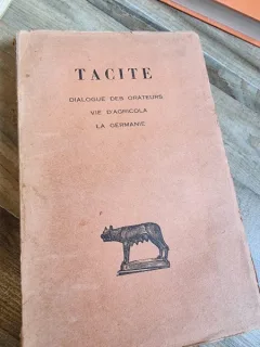 Tacite - Dialogue des Orateurs. Vie D'Agricola. La Germanie