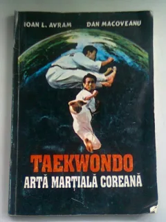 TAEKWONDO . ARTA MARTIALA COREANA - IOAN L. AVRAM