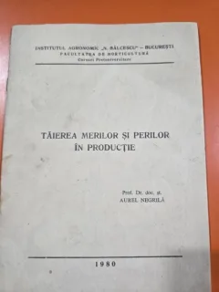 Taierea merilor si perilor in productie - Prof. Dr. Doc. St. Aurel Negrila