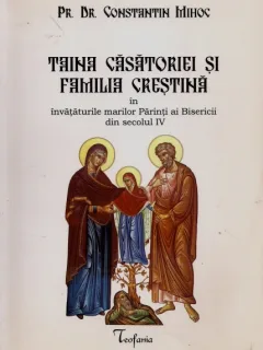 TAINA CASATORIEI SI FAMILIA CRESTINA IN INVATATURILE MARILOR PARINTI AI BISERICII DIN SECOLUL IV- CONSTANTIN MIHOC