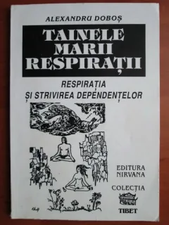 TAINELE MARII RESPIRATII, RESPIRATIA SI STRIVIREA DEPENDENTELOR- ALEXANDRU DOBOS