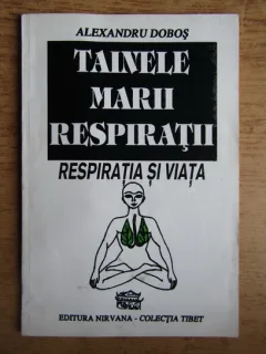 TAINELE MARII RESPIRATII, RESPIRATIA SI VIATA - ALEXANDRU DOBOS