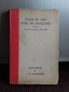 TALKS ON THE PATH OF OCCULTISM - ANNIE BESANT   VOL.III  (DISCURSURI DESPRE OCULTISM)