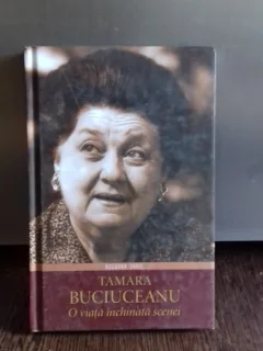 TAMARA BUCIUCEANU. O VIATA INCHINATA SCENEI - BOGDANA DARIE