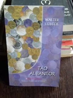 TAO AL BANILOR - WALTER LUBECK