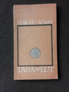 TARA DE LUT - SERGIU ADAM  (CU DEDICATIA AUTORULUI PENTRU POETUL VASILE ZAMFIR)