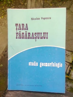 TARA FAGARASULUI. STUDIU GEOMORFOLOGIC - NICOLAE POPESCU