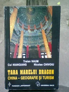 TARA MARELUI DRAGON. CHINA - GEOGRAFIE SI TURISM - TRAIAN NAUM