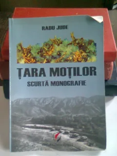 TARA MOTILOR. SCURTA MONOGRAFIE - RADU JUDE