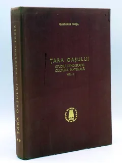 Tara Oasului, studiu etnografic cultura materiala - Gheorghe Focsa Vol.II