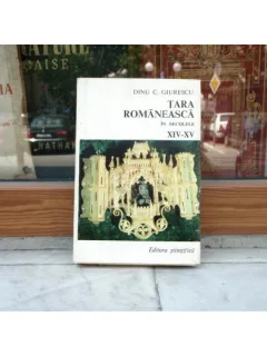 TARA ROMANEASCA IN SEC XIV-XV , DINU C. GIURESCU