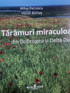 Taramuri miraculoase din Dobrogea si Delta Dunarii - Mihai Petrescu, Victor Bortas