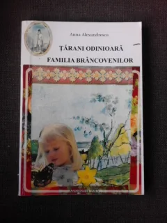 TARANI ODINIOARA, FAMILIA BRANCOVENILOR - ANNA ALEXANDRESCU  (CU DEDICATIA AUTOAREI)