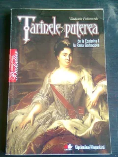 TARINELE SI PUTEREA-DE LA ECATERINA I LA RAISA GORBACIOVA- VLADIMIR FEDOROVSCHI
