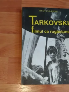 TARKOVSKI-FILMUL CA RUGACIUNE-ELENA DULGHERU
