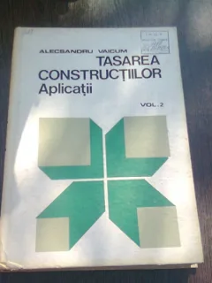 TASAREA CONSTRUCTIILOR. APLICATII - ALECSANDRU VAICUM   VOL.2