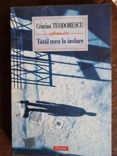Tatal meu la izolare - Cristian Teodorescu
