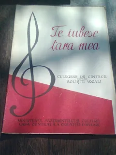 TE IUBESC TARA MEA. CULEGERE DE CANTECE PENTRU SOLISTII VOCALI