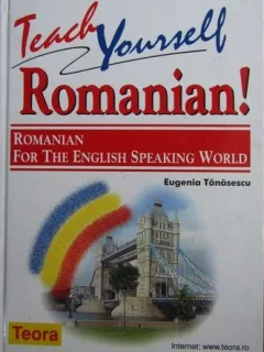 Teach yourself romanian! Romanian fot the english speaking world - Eugenia Tanasescu