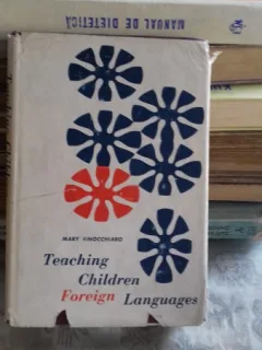 TEACHING CHILDREN FOREIGN LANGUAGES - MARY FINOCCHIARO (PREDAREA LIMBILOR STRAINE LA COPII)