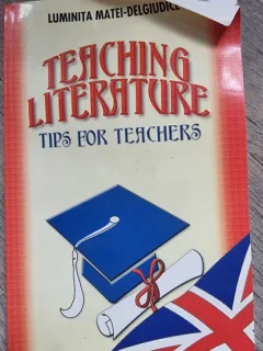 Teaching literature. Tips for teachers - Luminita Matei Delgiudice