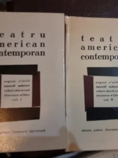 Teatru American Contemporan Vol. 1 si 2 - Eugene O Neill, Maxwell Anderson, Robert Sherwood, Thornton Wild