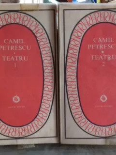 TEATRU - CAMIL PETRESCU  2 VOLUME