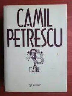 Teatru - Camil Petrescu