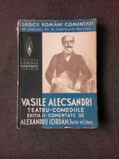TEATRU, COMEDIILE - VASILE ALECSANDRI, EDITIA II-A, COMENTATE DE ALEXANDRU IORDAN