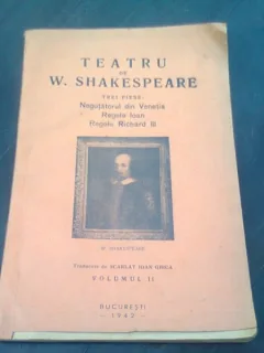 TEATRU DE W. SHAKESPEARE  VOL.II  (NEGUTATORUL DIN VENETIA, REGELE IOAN, REGELE RICHARD III)