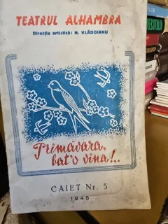 Teatrul Alhambra. Primavara, bat-o vina!... - Caiet Nr. 5 / 1945
