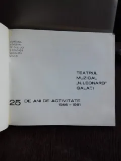 TEATRUL MUZICAL N. LEONARD GALATI - 25 DE ANI DE ACTIVITATE 1956-1981