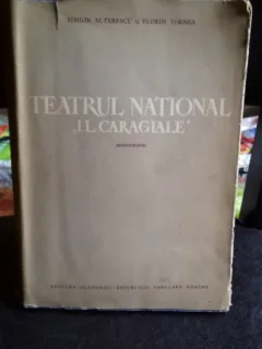 TEATRUL NATIONAL I.L.CARAGIALE. MONOGRAFIE - SIMION ALTERESCU, FLORIN TORNEA