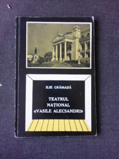TEATRUL NATIONAL VASILE ALECSANDRI, IASI, 1816-1966 - ILIE GRAMADA