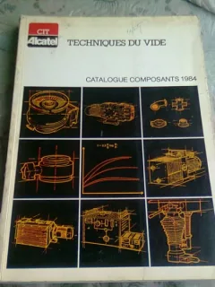 TECHNIQUES DU VIDE. CATALOGUE COMPOSANTS 1984  (TEXT IN LIMBA FRANCEZA)