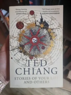 Ted Chiang - Stories of your life and others