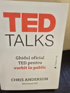 Ted Talks. Ghidul oficial TED pentru vorbitul in public - Chris Anderson