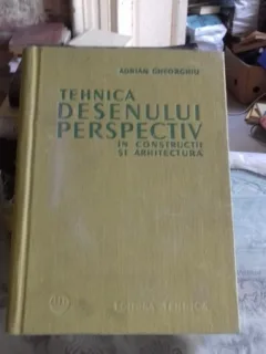 TEHNICA DESENULUI PERSPECTIV IN CONSTRUCTII SI ARHITECTURA - ADRIAN GHEORGHIU