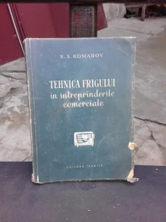 TEHNICA FRIGULUI IN INTREPRINDERILE COMERCIALE - N.S. KOMAROV