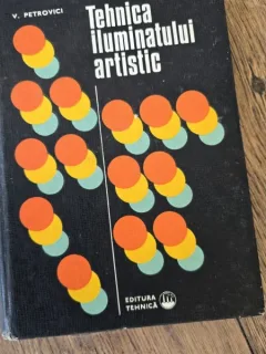 Tehnica iluminatului artistic - V. Petrovici