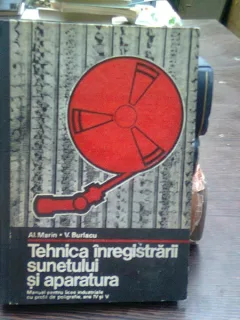 Tehnica inregistrarii sunetului si aparatura - Al. Marin  (manual liceu)